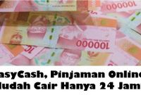 EasyCash, Pinjaman Online Mudah Cair Hanya 24 Jam!